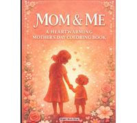 Mom & Me: A Heartwarming Mother’s Day Coloring Book