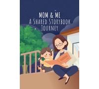Mom & Me: A Shared Storybook Journey: 100+ Pages to Read, Laugh, and Bond Together - A Heartwarming Mother-Child Reading Experience for All Ages