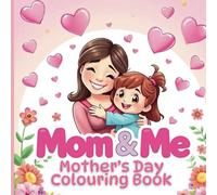 Mom & Me Mother's Day Colouring Book: A Heartwarming Coloring Adventure for Moms and Kids