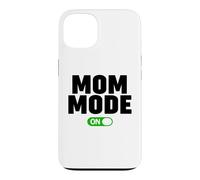 Mom Mode ON Case for iPhone 13