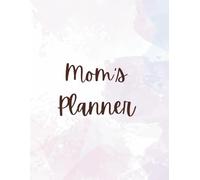 Mom Mode: The Ultimate Busy Mom Planner