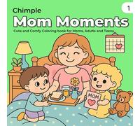 Mom Moments: Coloring book for Adults and Teens featuring Heartwarming and Cute Mother-Child Scenes for Relaxation and Mindfulness (Family Coloring Book)