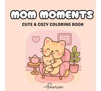 Mom Moments, Cute & Cozy Coloring Book: Bold and Easy Coloring Book for Adult Women: Relaxing Mother-Child Moments for Mindful Coloring and Stress Relief