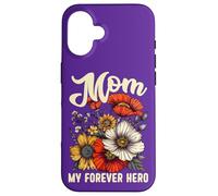 Mom My Forever Hero Quote Best Mum Ever Happy Mother's Day Case for iPhone 16