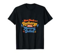 Mom Needs a Recharge from Mommy Duties - Best Mom Mama Mommy T-Shirt