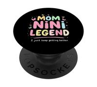 Mom NINI Legend I Just Keep Getting Better Mom Myth Legend PopSockets Adhesive PopGrip