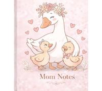 Mom Notes Notebook: Just a Mama Goose: A Soft Minimal Floral Blank Wide Ruled Lined Notebook for Moms