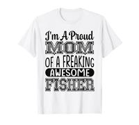 Mom of A Freaking Awesome Fisher Fishing Angler Fish Saying T-Shirt