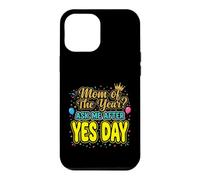Mom Of The Year Ask Me After Yes Day Case for iPhone 12 Pro Max