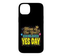 Mom Of The Year Ask Me After Yes Day Case for iPhone 14 Plus