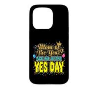 Mom Of The Year Ask Me After Yes Day Case for iPhone 15 Pro