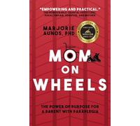 Mom on Wheels: The Power of Purpose for a Parent With Paraplegia