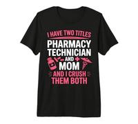 Mom Pharmacy Technician Women CPhT Premium T-Shirt