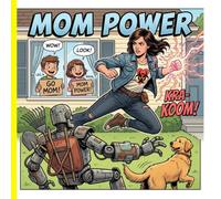 MOM POWER: THE SUBURBAN AVENGER