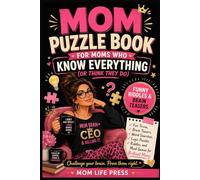 Mom Puzzle Book for Moms Who Know Everything (Or Think They Do): Fun Trivia, Brain Teasers, Word Searches, Logic Puzzles, Riddles, and Mind Games for Brilliant Moms