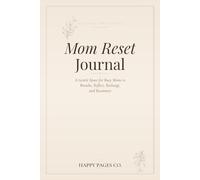 Mom Reset Journal: A Gentle Space for Busy Moms to Breathe, Reflect, Recharge, and Reconnect