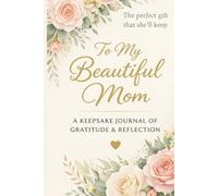 Mom’s Gratitude Journal: A Guided Self-Care Diary for Everyday Joy: Daily Gratitude Prompts, Weekly Reflections & Monthly Check-Ins | Elegant Minimalist Design