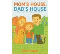 Mom’s House, Dad’s House: For Kids With Two Homes And Lots Of Love