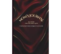 Mom’s Journal: A Guided Keepsake Book to Share Your Life Story with Your Children: Memory Prompts, Lined Pages, and Space for Photos to Preserve Mom’s Legacy