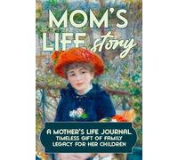 Mom’s life story: A mother’s guided journal & memory keepsake, to share memories & unique worldviews in an intimate interview. A timeless gift of family legacy for her children.