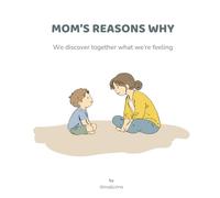 Mom’s reasons why: We discover together what we’re feeling