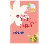 Mom’s Savings & Budget Journal: A Guided Planner to Save Smarter, Stay Organized, and Reach Your Financial Goals