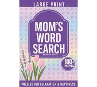 Mom’s Word Search Gift for Relaxation and Happiness: Large Print Word Search Puzzle Book 100+ Puzzles for Relaxation & Happiness