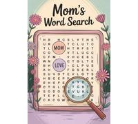 Mom’s Word Search: Relaxing Puzzles for Moms Over 50 Calming Word Searches to Unwind, Recharge, and Feel Good Every Day (Word Search Series)