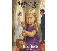 Mom Said "I Do," But I Didn't! (Madison, the Big Adventures of a Little Drama Queen)