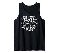 Mom Says We Can Start a Revolution If It's Ok with Your Mom Tank Top