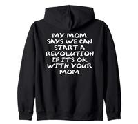 Mom Says We Can Start a Revolution If It's Ok With Your Mom Zip Hoodie
