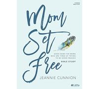 Mom Set Free - Bible Study Book: Good News for Moms Who Are Tired of Trying to Be Good Enough