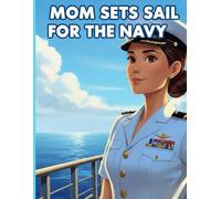 Mom Sets Sail for the Navy: A Brave Mom’s Mission Across the Sea