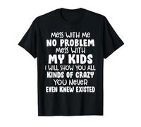 Mom Shirt Mess With Me No Problem Mess With My Kids I Will T-Shirt