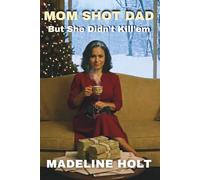 Mom Shot Dad (But She Didn't Kill 'Em!): 1 (The Colemans)