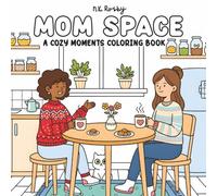 Mom Space: A Cozy Moments Coloring Book for Adults and Teens Relaxation
