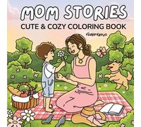 Mom Stories: A Cute and Comfy Coloring Book for Adults Featuring Moments of Motherhood - Unique Mother’s Day Gift Idea, 40 Hand-Drawn Relaxing Pages ... Perfect for stress relief and self-care.
