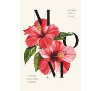 MOM, Strong, Patient, Loving: Beautiful Floral Lined Notebook | Thoughtful Mother’s Day Gift, Baby Shower Present, or Journal for a New Mother or Everyday Gratitude