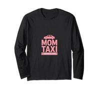 Mom Taxi Everywhere All At Once Funny Mom Gift Long Sleeve T-Shirt