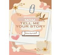 Mom Tell Me Your Story: A Guided Journal Created With Love by Princess Pia
