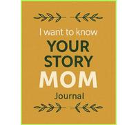 Mom, Tell Me Your Story: A Guided Journal to Share Memories, Wisdom, and Love A4