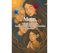 Mom, tell me your story, because what I am today was born yesterday ...