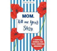 Mom, Tell Me Your Story: Keepsake Memory Journal | A Guided Book for Mom | An Emotional & Unique Gift | 200+ Questions & Photo Pages
