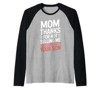 Mom Thanks for Not Selling Me Love Son Design Raglan Baseball Tee