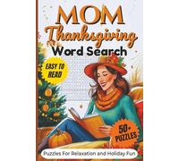 Mom Thanksgiving Word Search Puzzle Book: Word Searches with Clear and Easy to Read Words About Mom life, Thanksgiving Fun,Gifts and More| 6x9 ... for Vacations, Holidays and Relaxing Time