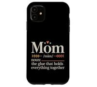 Mom The Glue That Holds Everything Together - Case for iPhone 11