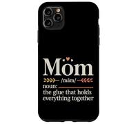 Mom The Glue That Holds Everything Together - Case for iPhone 11 Pro Max