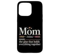 Mom The Glue That Holds Everything Together - Case for iPhone 15 Pro Max