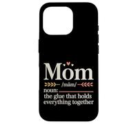 Mom The Glue That Holds Everything Together - Case for iPhone 16 Pro