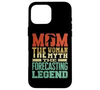 Mom The Myth Weather Forecaster Meteorologist Weatherman Case for iPhone 16 Pro Max